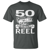 Still Keeping It Reel At 50 T Shirt Fisherman Birthday Gift