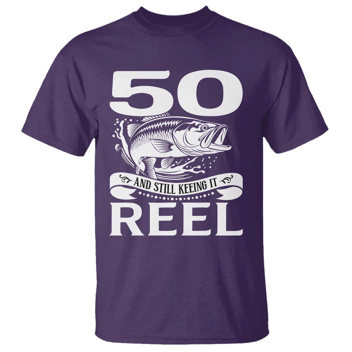 Still Keeping It Reel At 50 T Shirt Fisherman Birthday Gift