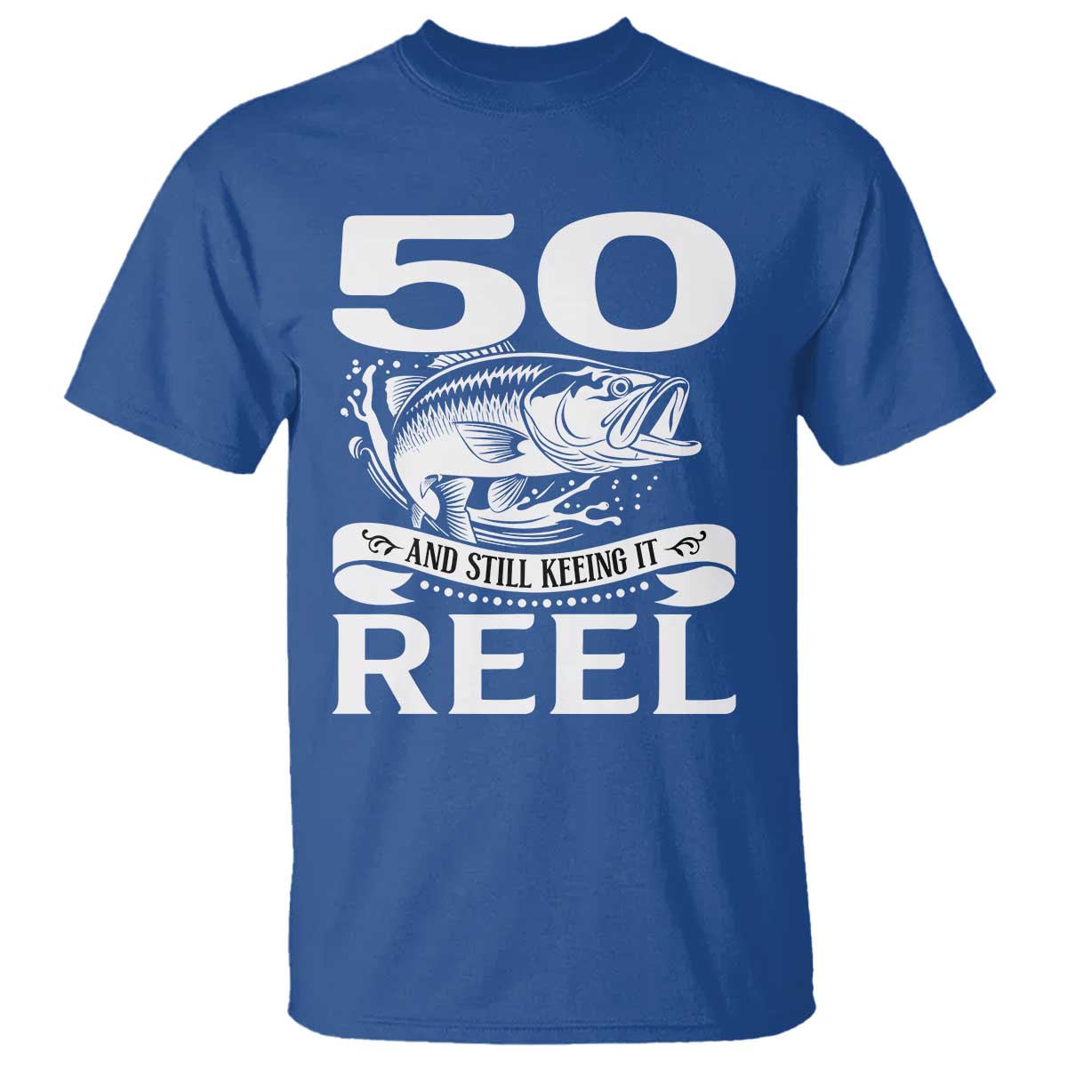 Still Keeping It Reel At 50 T Shirt Fisherman Birthday Gift