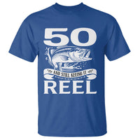 Still Keeping It Reel At 50 T Shirt Fisherman Birthday Gift