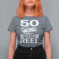 Still Keeping It Reel At 50 T Shirt For Women Fisherman Birthday Gift