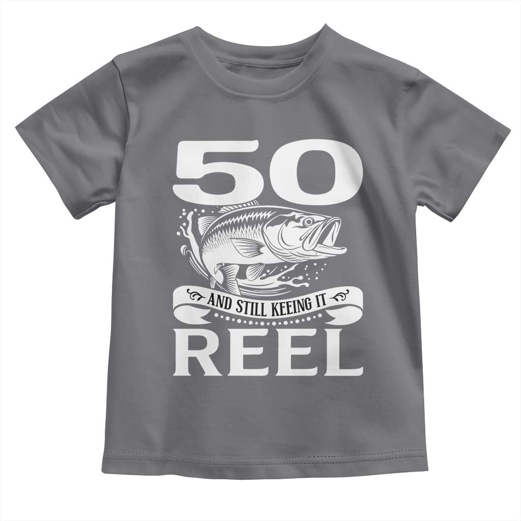 Still Keeping It Reel At 50 Toddler T Shirt Fisherman Birthday Gift