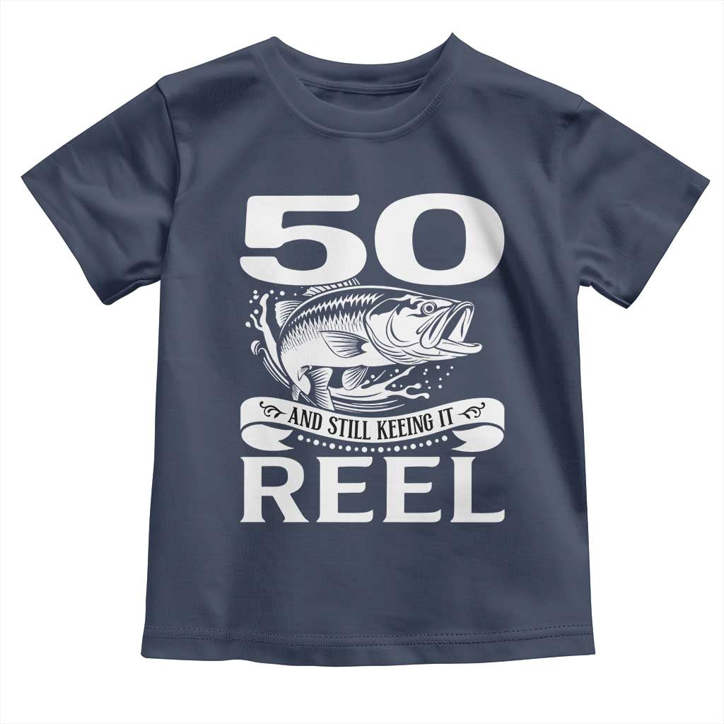 Still Keeping It Reel At 50 Toddler T Shirt Fisherman Birthday Gift