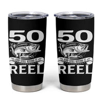 Still Keeping It Reel At 50 Tumbler Cup Fisherman Birthday Gift
