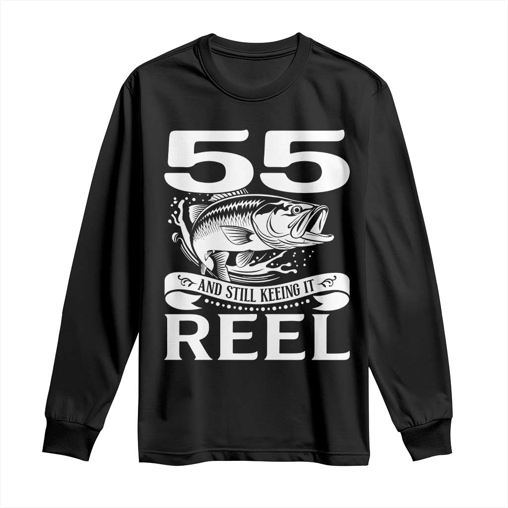 Still Keeping It Reel At 55 Long Sleeve Shirt Fisherman Birthday Gift