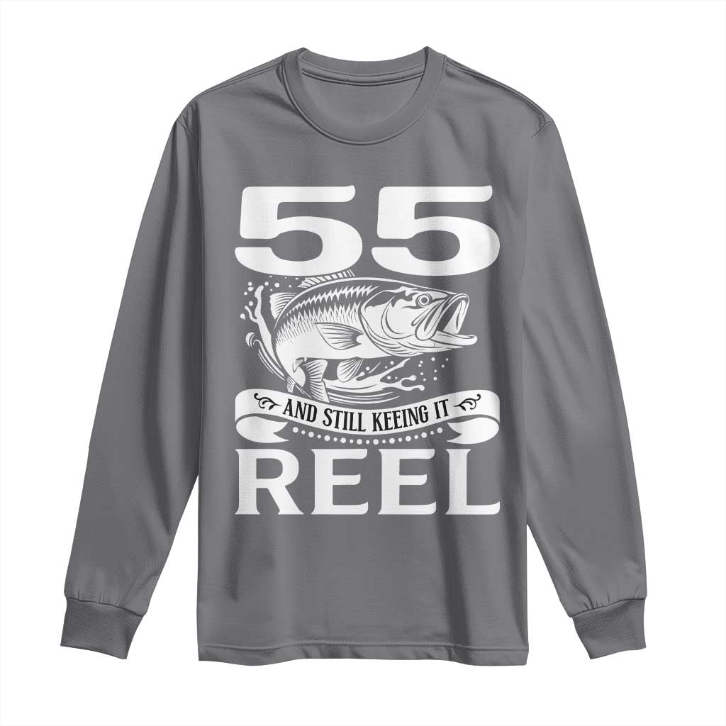 Still Keeping It Reel At 55 Long Sleeve Shirt Fisherman Birthday Gift