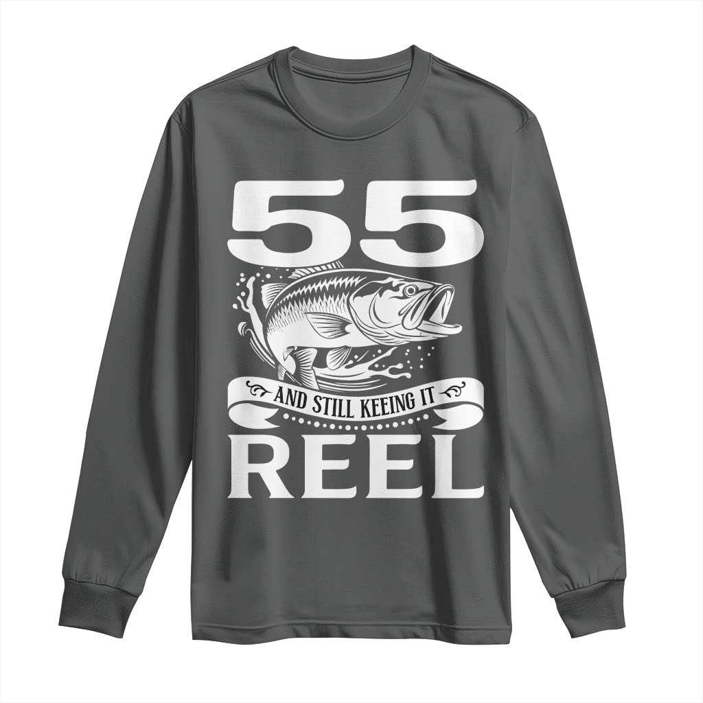 Still Keeping It Reel At 55 Long Sleeve Shirt Fisherman Birthday Gift