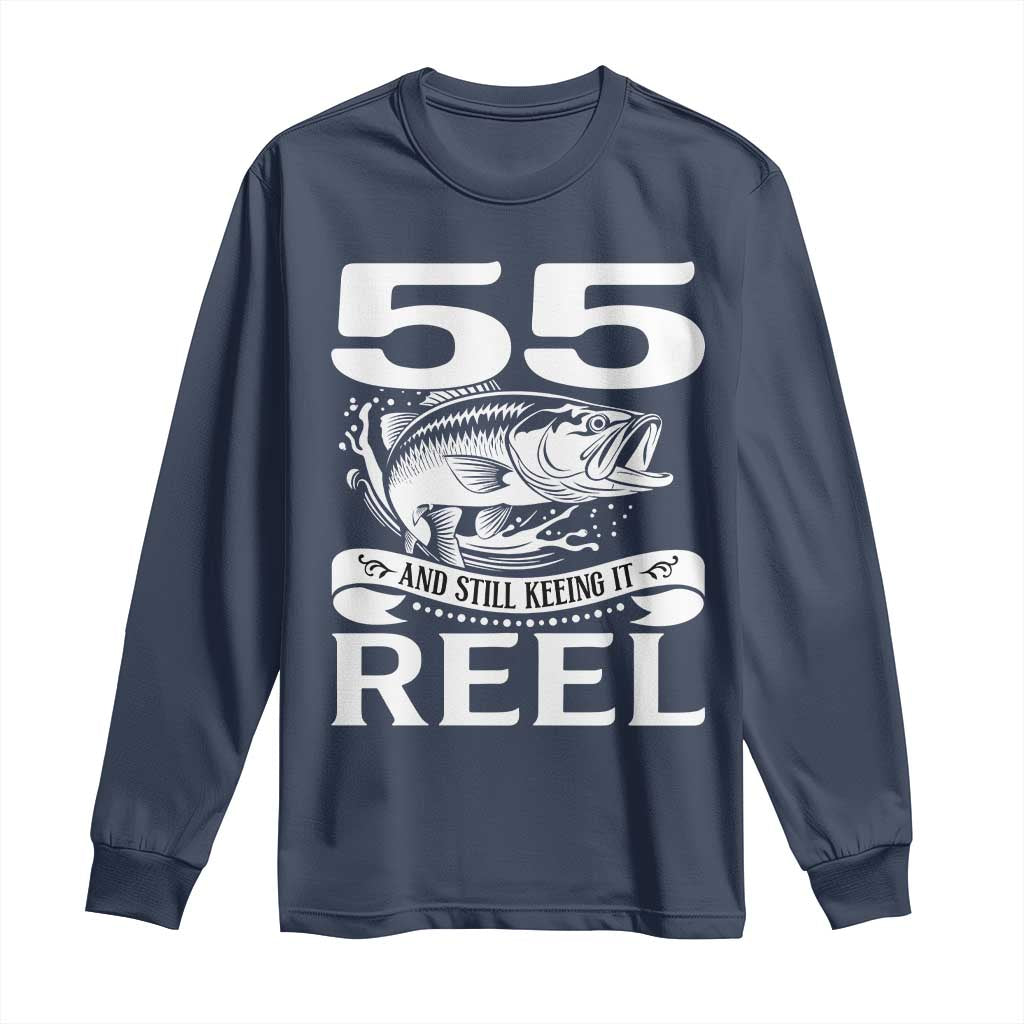 Still Keeping It Reel At 55 Long Sleeve Shirt Fisherman Birthday Gift