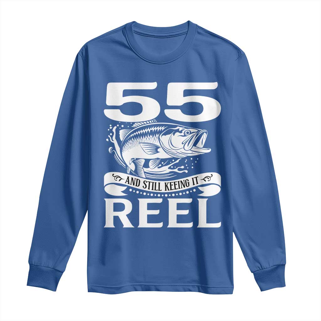 Still Keeping It Reel At 55 Long Sleeve Shirt Fisherman Birthday Gift