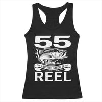 Still Keeping It Reel At 55 Racerback Tank Top Fisherman Birthday Gift