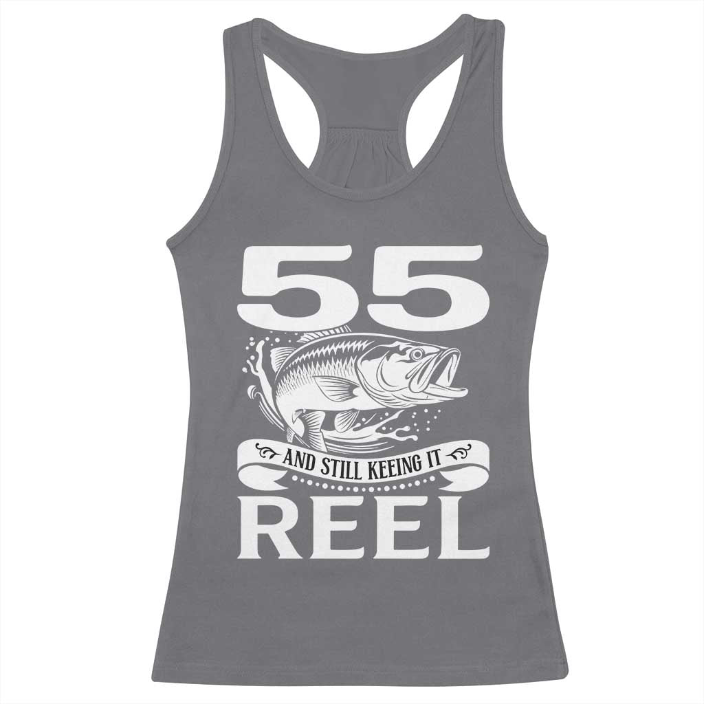 Still Keeping It Reel At 55 Racerback Tank Top Fisherman Birthday Gift