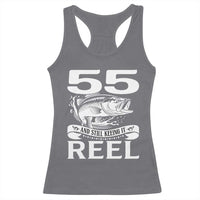 Still Keeping It Reel At 55 Racerback Tank Top Fisherman Birthday Gift