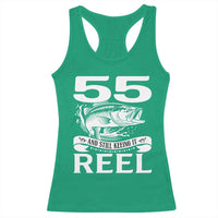 Still Keeping It Reel At 55 Racerback Tank Top Fisherman Birthday Gift