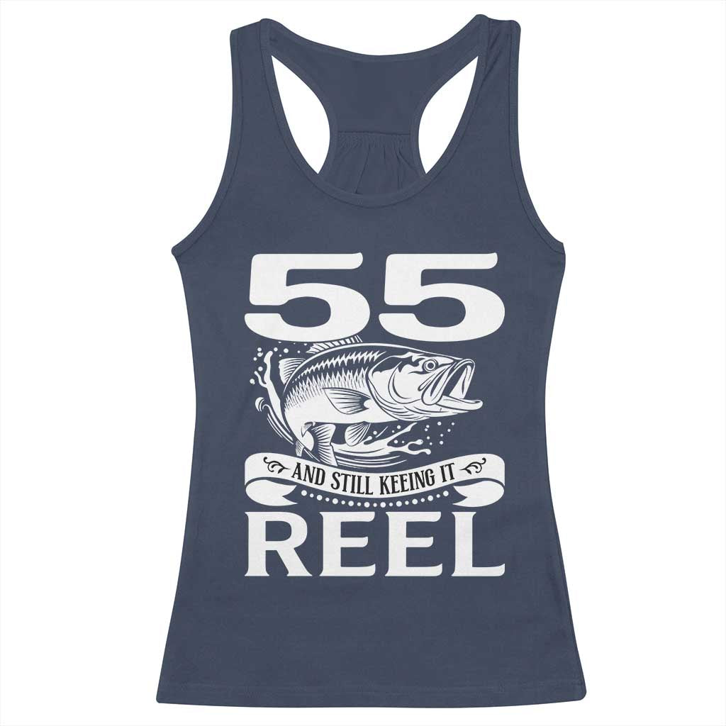 Still Keeping It Reel At 55 Racerback Tank Top Fisherman Birthday Gift