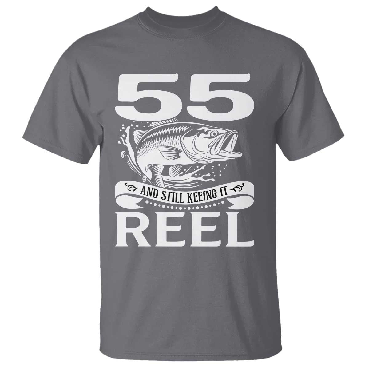 Still Keeping It Reel At 55 T Shirt Fisherman Birthday Gift