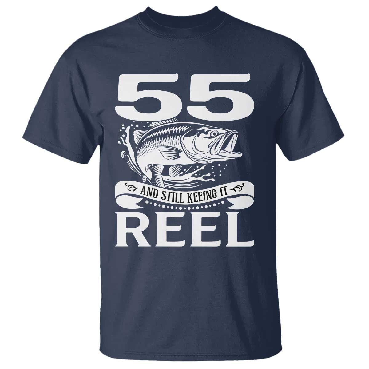 Still Keeping It Reel At 55 T Shirt Fisherman Birthday Gift