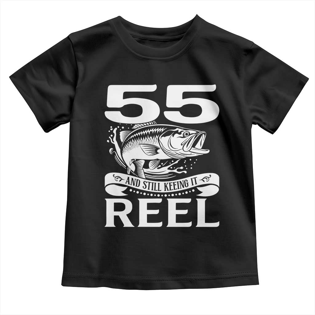 Still Keeping It Reel At 55 Toddler T Shirt Fisherman Birthday Gift