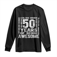 Funny 50th Birthday Gift Long Sleeve Shirt 50 Years Of Being Awesome