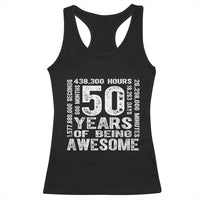 Funny 50th Birthday Gift Racerback Tank Top 50 Years Of Being Awesome