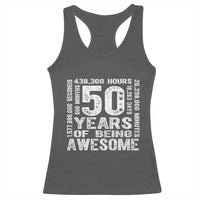 Funny 50th Birthday Gift Racerback Tank Top 50 Years Of Being Awesome