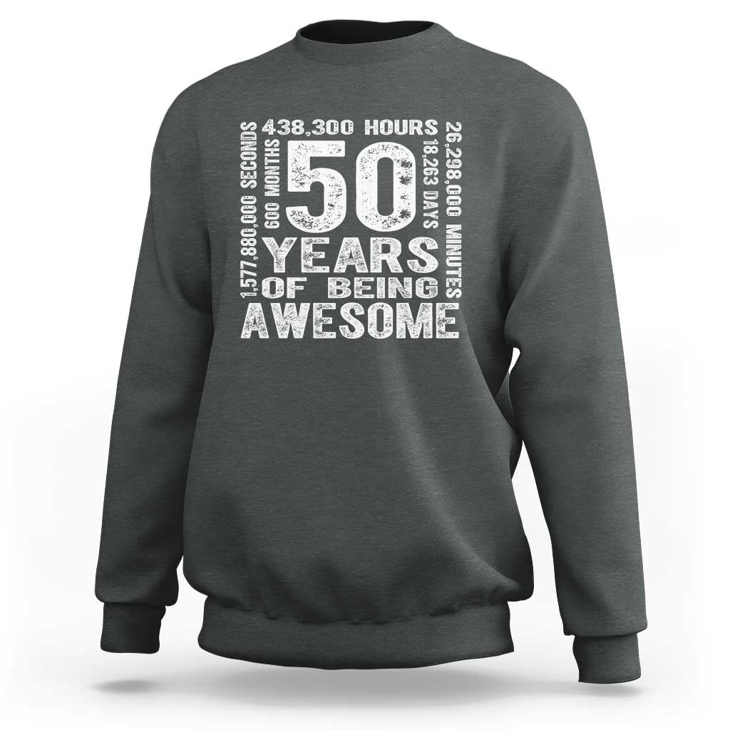 Funny 50th Birthday Gift Sweatshirt 50 Years Of Being Awesome