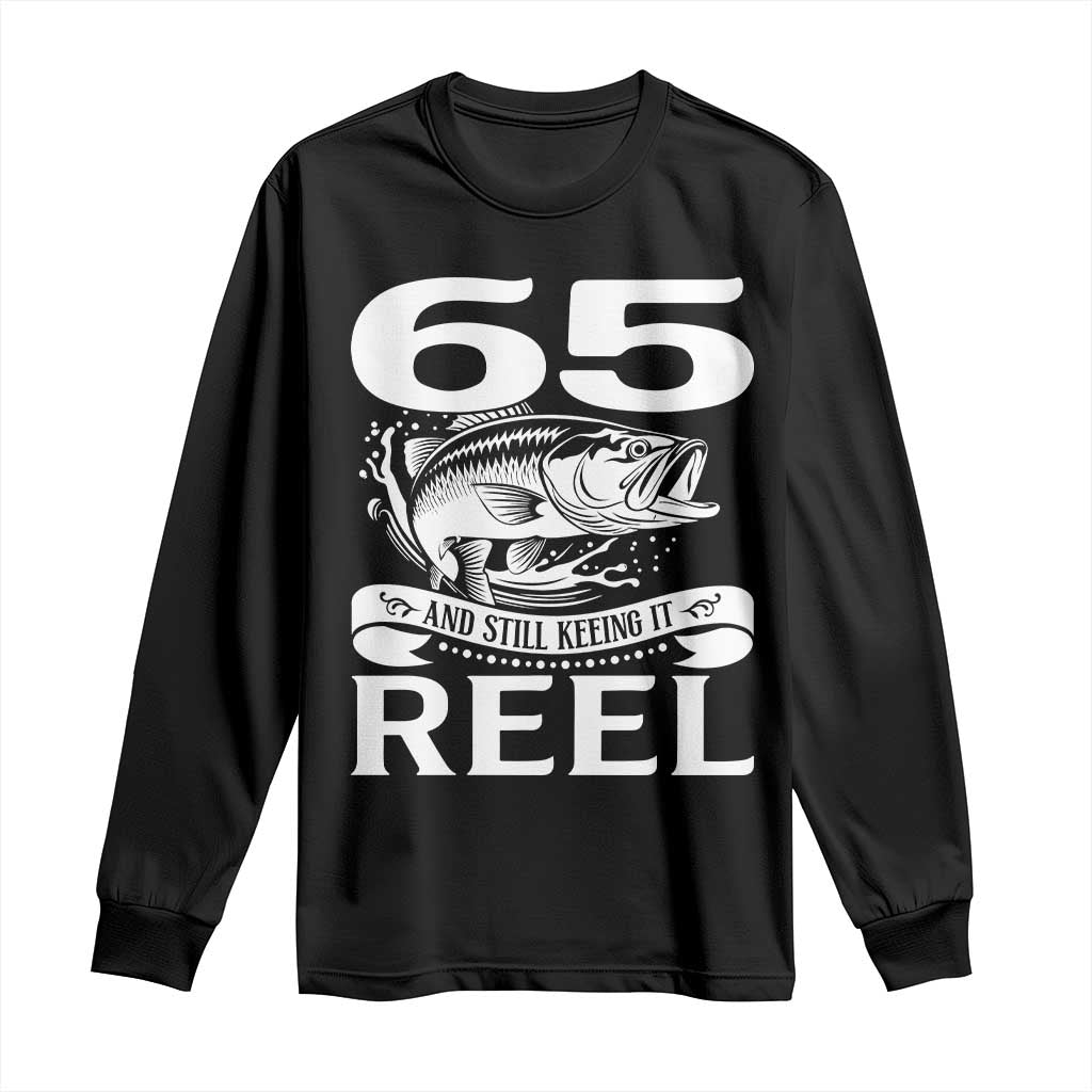 Still Keeping It Reel At 65 Long Sleeve Shirt Fisherman Birthday Gift