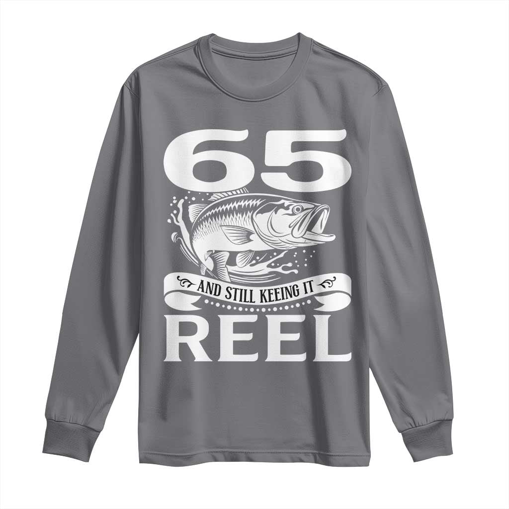 Still Keeping It Reel At 65 Long Sleeve Shirt Fisherman Birthday Gift