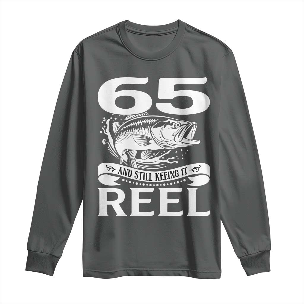 Still Keeping It Reel At 65 Long Sleeve Shirt Fisherman Birthday Gift