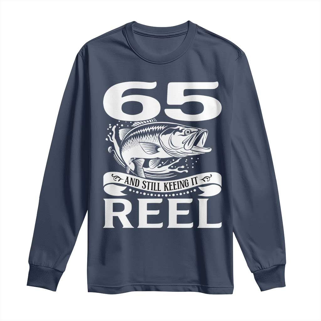 Still Keeping It Reel At 65 Long Sleeve Shirt Fisherman Birthday Gift
