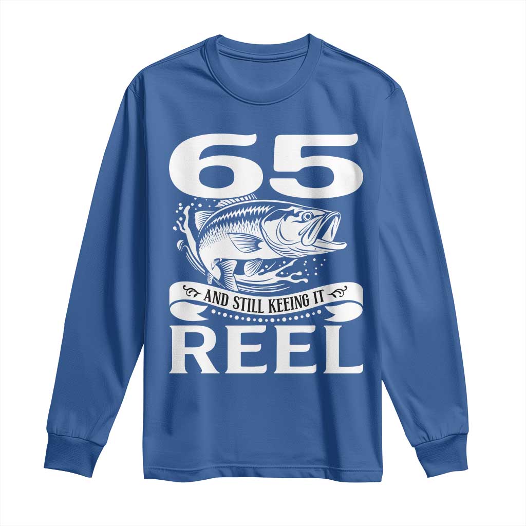 Still Keeping It Reel At 65 Long Sleeve Shirt Fisherman Birthday Gift