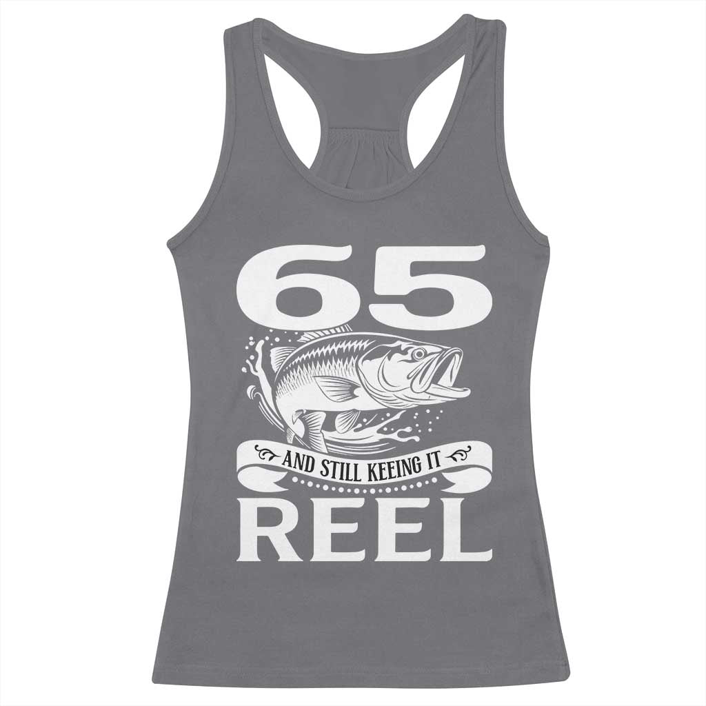Still Keeping It Reel At 65 Racerback Tank Top Fisherman Birthday Gift