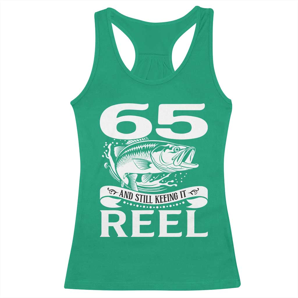 Still Keeping It Reel At 65 Racerback Tank Top Fisherman Birthday Gift