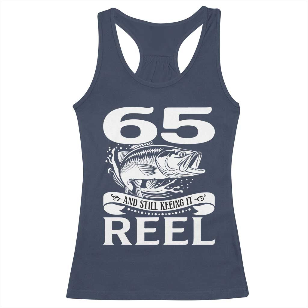 Still Keeping It Reel At 65 Racerback Tank Top Fisherman Birthday Gift