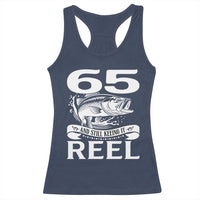 Still Keeping It Reel At 65 Racerback Tank Top Fisherman Birthday Gift