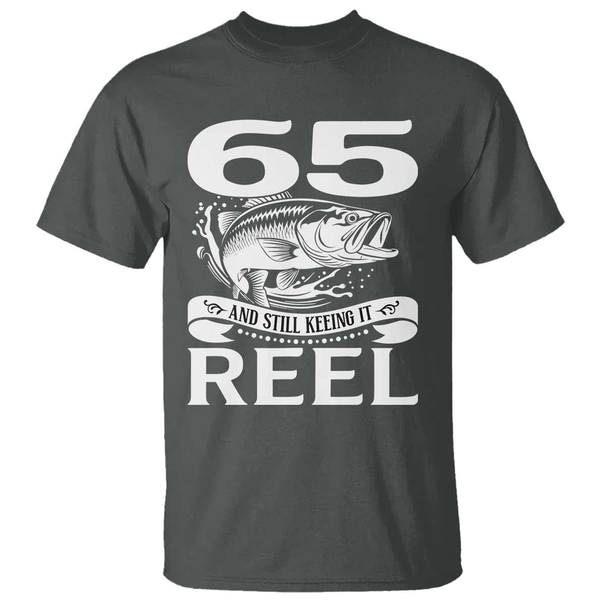 Still Keeping It Reel At 65 T Shirt Fisherman Birthday Gift