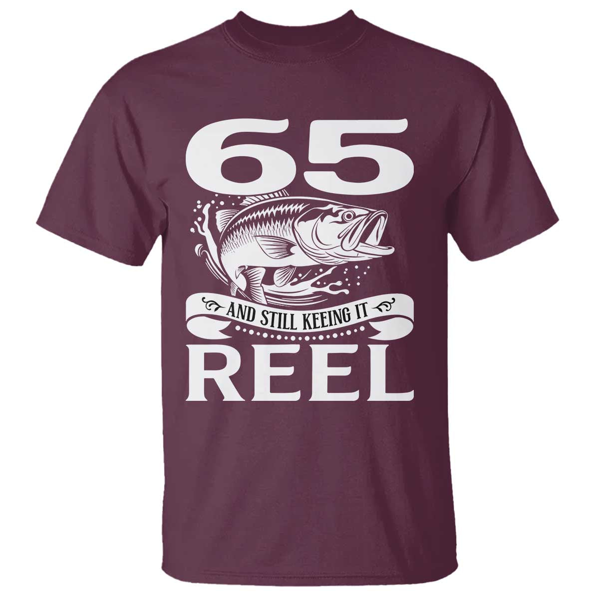 Still Keeping It Reel At 65 T Shirt Fisherman Birthday Gift
