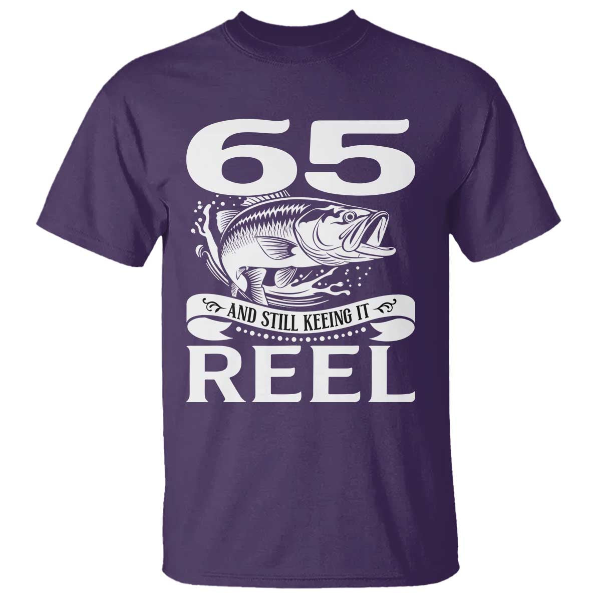 Still Keeping It Reel At 65 T Shirt Fisherman Birthday Gift