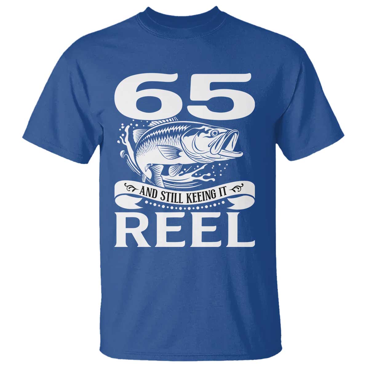 Still Keeping It Reel At 65 T Shirt Fisherman Birthday Gift