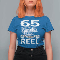 Still Keeping It Reel At 65 T Shirt For Women Fisherman Birthday Gift