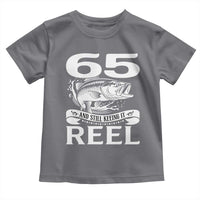 Still Keeping It Reel At 65 Toddler T Shirt Fisherman Birthday Gift