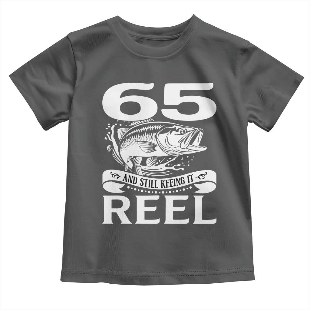 Still Keeping It Reel At 65 Toddler T Shirt Fisherman Birthday Gift