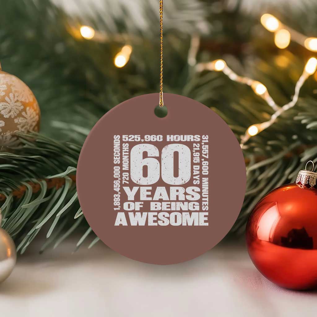 60th Milestone Birthday Gift Ceramic Ornament 60 Years Of Being Awesome
