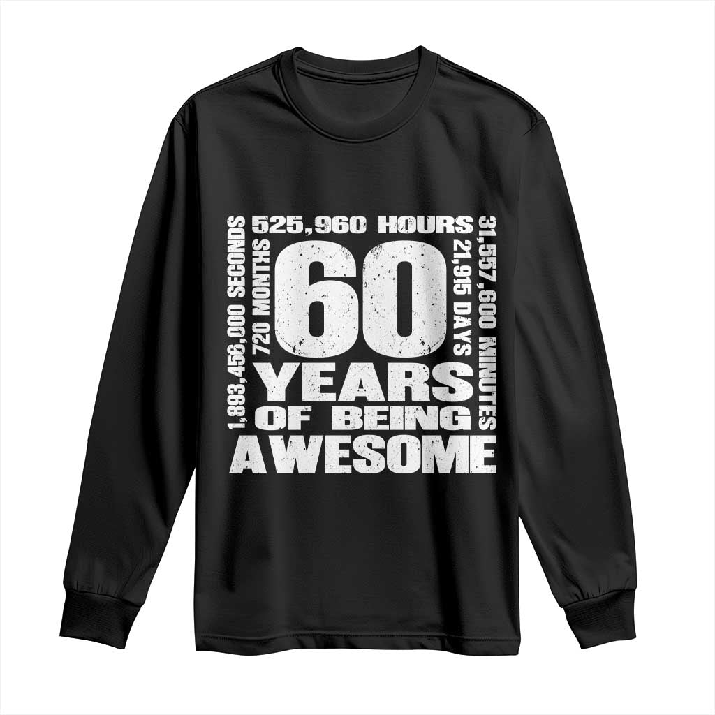 60th Milestone Birthday Gift Long Sleeve Shirt 60 Years Of Being Awesome