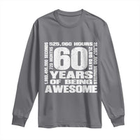 60th Milestone Birthday Gift Long Sleeve Shirt 60 Years Of Being Awesome