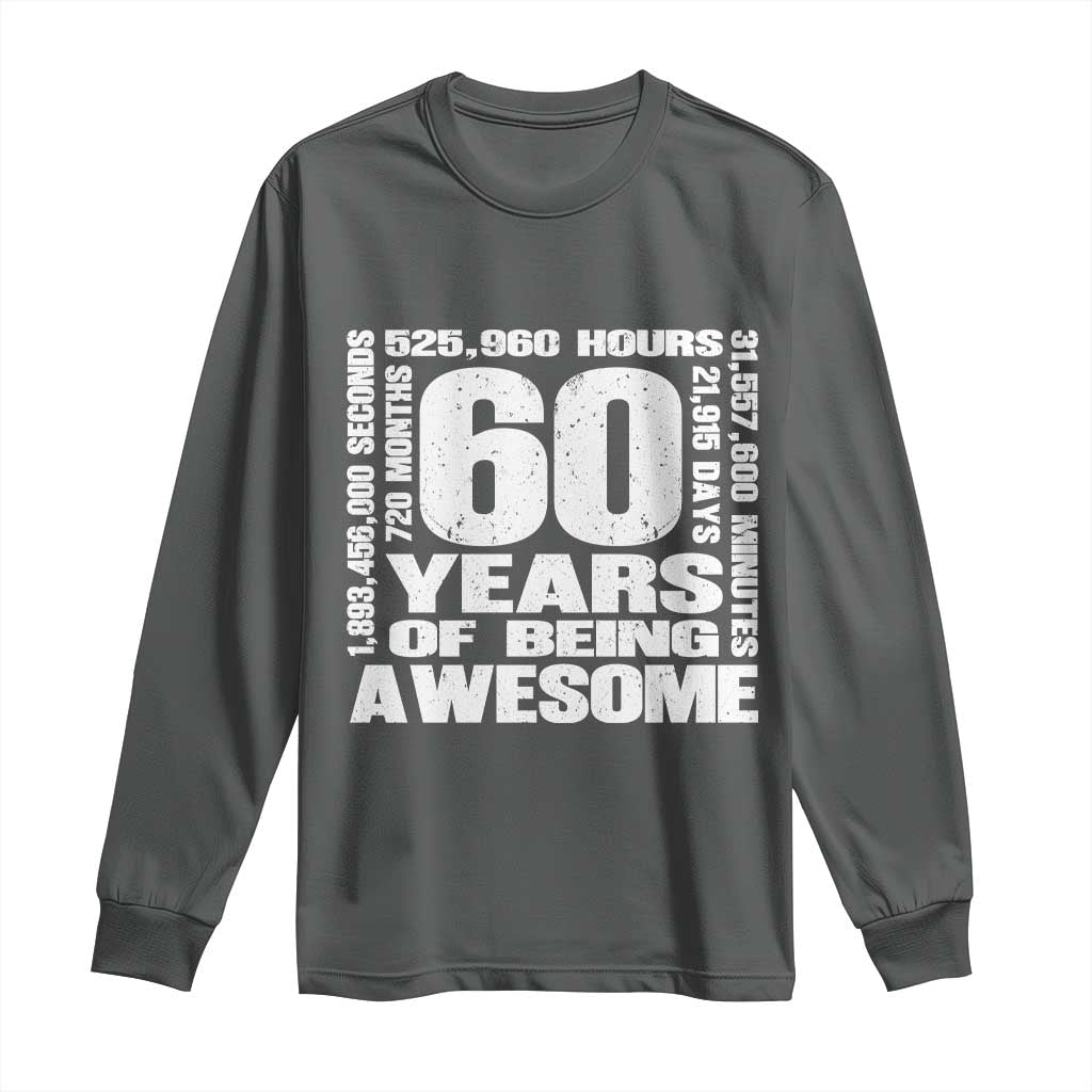 60th Milestone Birthday Gift Long Sleeve Shirt 60 Years Of Being Awesome