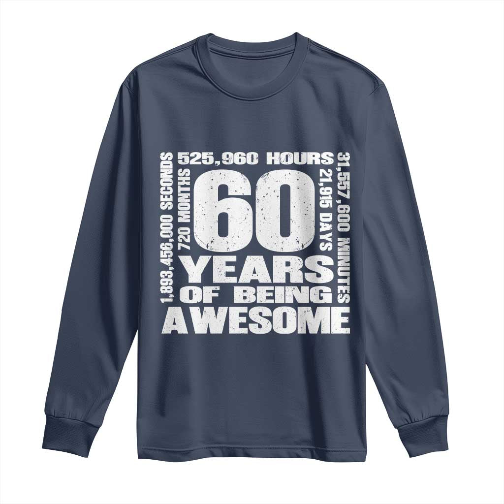 60th Milestone Birthday Gift Long Sleeve Shirt 60 Years Of Being Awesome