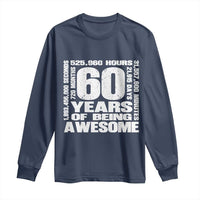 60th Milestone Birthday Gift Long Sleeve Shirt 60 Years Of Being Awesome