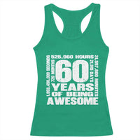 60th Milestone Birthday Gift Racerback Tank Top 60 Years Of Being Awesome