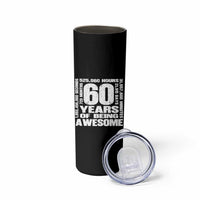 60th Milestone Birthday Gift Skinny Tumbler 60 Years Of Being Awesome