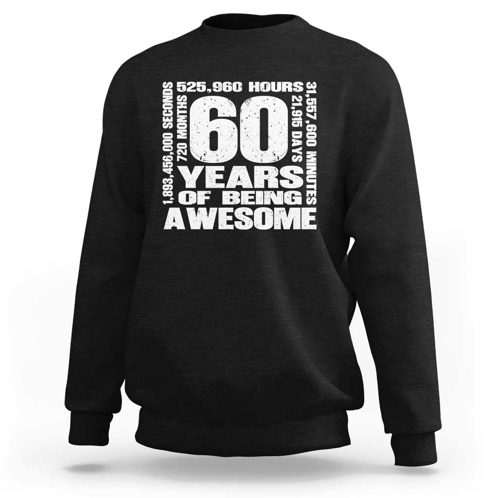 60th Milestone Birthday Gift Sweatshirt 60 Years Of Being Awesome